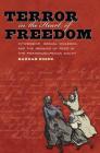 Terror in the Heart of Freedom: Citizenship, Sexual Violence, and the Meaning of Race in the Post Emancipation South (Gender and American Culture) By Hannah Rosen Cover Image