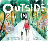 Outside In: A Caldecott Honor Award Winner By Deborah Underwood, Cindy Derby (Illustrator) Cover Image