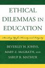 Ethical Dilemmas in Education: Standing Up for Honesty and Integrity By Beverley H. Johns, Mary Z. McGrath, Sarup R. Mathur Cover Image