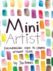 Mini Artist: Encouraging Kids to Create Without Fear Cover Image