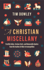 A Christian Miscellany: Terrible Jokes, Curious Facts, and Memorable Quotes from the Garden of Eden to Armageddon By Tim Dowley Cover Image