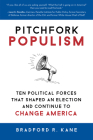 Pitchfork Populism: Ten Political Forces That Shaped an Election and Continue to Change America By Bradford R. Kane Cover Image