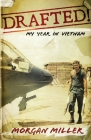 Drafted!: My Year in Vietnam By Morgan Miller Cover Image