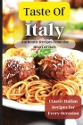 Taste Of Italy: Simple and Flavorful Italian Recipes for Busy Cooks Cover Image
