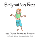 Bellybutton Fuzz and Other Poems to Ponder Cover Image