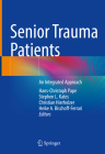 Senior Trauma Patients: An Integrated Approach By Hans-Christoph Pape (Editor), Stephen L. Kates (Editor), Christian Hierholzer (Editor) Cover Image
