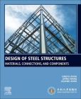 Design of Steel Structures: Materials, Connections, and Components By Lingyu Zhou, Liping Wang, Liqiang Jiang Cover Image