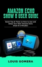 Amazon Echo Show 8 User Guide: Quick Tips & Tricks on How to Use and Setup Your New Amazon Echo Show 8 in Minutes! By Louis Gomera Cover Image