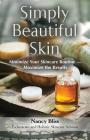 Simply Beautiful Skin: Minimize Your Skincare Routine - Maximize the Results By Nancy Bliss, Anastasia Goodwin (Illustrator) Cover Image