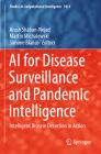 AI for Disease Surveillance and Pandemic Intelligence: Intelligent Disease Detection in Action (Studies in Computational Intelligence #1013) By Arash Shaban-Nejad (Editor), Martin Michalowski (Editor), Simone Bianco (Editor) Cover Image