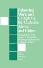 Balancing Work and Caregiving for Children, Adults, and Elders (Family Caregiver Applications #3) By Margaret B. Neal, Nancy J. Chapman, Berit Ingersoll-Dayton Cover Image