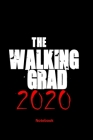 The walking grad 2020 Notebook: Funny gag Class of 2020 Graduation Notebook. Fun gift for 2020 graduates for college or high school. By Jh Notebooks Cover Image