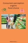 Consumers perception organic food choice By L. Hashi Kiran Cover Image