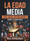 La Edad Media: 1000 datos interesantes sobre la Edad Media By Ahoy Publications Cover Image