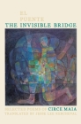 The Invisible Bridge / El Puente Invisible: Selected Poems of Circe Maia (Pitt Poetry Series) By Circe Maia, Jesse Lee Kercheval (Translated by) Cover Image