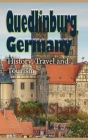 Quedlinburg, Germany: History, Travel and Tourism By Leon Shaw Cover Image
