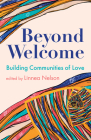 Beyond Welcome: Building Communities of Love By Linnea Nelson (Editor) Cover Image