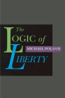 LOGIC OF LIBERTY, THE  By MICHAEL POLANYI Cover Image