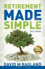 Retirement Made Simple (yes, really.) By David Ragland Cover Image