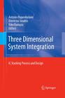Three Dimensional System Integration: IC Stacking Process and Design By Antonis Papanikolaou (Editor), Dimitrios Soudris (Editor), Riko Radojcic (Editor) Cover Image