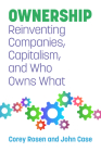 Ownership: Reinventing Companies, Capitalism, and Who Owns What By Corey Rosen, John Case Cover Image