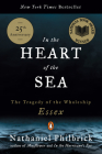 In the Heart of the Sea: The Tragedy of the Whaleship Essex By Nathaniel Philbrick Cover Image