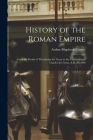 History of the Roman Empire: From the Death of Theodosius the Great to the Coronation of Charles the Great, A.D. 395-800 By Arthur Mapletoft Curteis Cover Image