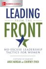 Leading from the Front: No-Excuse Leadership Tactics for Women By Angie Morgan, Courtney Lynch Cover Image