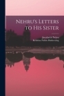 Nehru's Letters to His Sister By Jawaharlal 1889-1964 Nehru, Krishina Nehru 1907- Hutheesing Cover Image