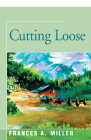 Cutting Loose By Frances A. Miller Cover Image