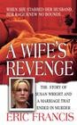A Wife's Revenge: The True Story of Susan Wright and the Marriage That Ended in Murder Cover Image