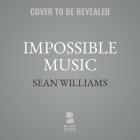 Impossible Music By Sean Williams, David Linski (Read by) Cover Image