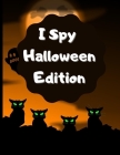 I Spy Halloween Edition: A Fantastic and Unique I spy halloween book for kids By Creative Industry Designs Cover Image