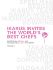Ikarus Invites the World's Best Chefs: Exceptional Recipes and International Chefs in Portrait: Volume 9 By Martin Klein, Ikarus-Team Cover Image