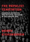 The Populist Temptation: Economic Grievance and Political Reaction in the Modern Era Cover Image