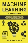 Machine Learning: 2 Books in 1: An Introduction Math Guide for Beginners to Understand Data Science Through the Business Applications Cover Image
