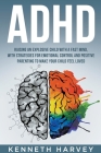 ADHD Raising an Explosive Child with a Fast Mind: With Strategies for Emotional Control and Positive Parenting to Make your Child Feel Loved Cover Image
