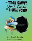 The Tech Savvy User's Guide to the Digital World: Second Edition By Lori Getz Cover Image
