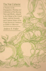 The Nut Culturist: A Treatise On The Propagation, Planting And Cultivation Of Nut-Bearing Trees And Shrubs, Adapted To The Climate Of The By Andrew S. Fuller Cover Image