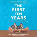 The First Ten Years: Two Sides of the Same Love Story By Joseph Fink, Joseph Fink (Read by), Meg Bashwiner Cover Image