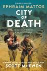 City of Death: Humanitarian Warriors in the Battle of Mosul By Ephraim Mattos, Scott McEwen Cover Image
