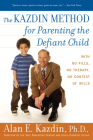 The Kazdin Method for Parenting the Defiant Child By Alan E. Kazdin Cover Image