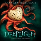 Deeplight Lib/E By Frances Hardinge, Joshua Akehurst (Read by) Cover Image