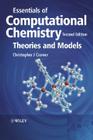 Essentials of Computational Chemistry - Theoriesand Models 2e By Christopher J. Cramer Cover Image