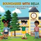 Boundaries With Bella: A Kid's Guide to Success With Boundaries and Body Safety By Caleb Ellis Cover Image