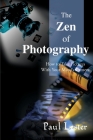 The Zen of Photography: How to Take Pictures with Your Mind's Camera By Paul Martin Lester Cover Image