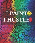 I Paint I Hustle: Acrylic Painting Project tracker + Notebook and Photobook Cover Image