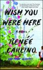 Wish You Were Here: A Novel By Renée Carlino Cover Image