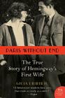 Paris Without End: The True Story of Hemingway's First Wife Cover Image