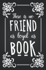 There Is No Friend As Loyal As Book: Book Review Notebook For Reading Lovers By Smw Publishing Cover Image